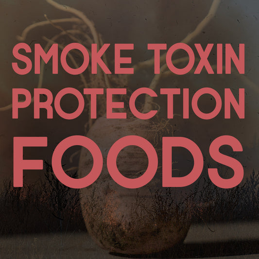 Smoke Toxin Protection Foods