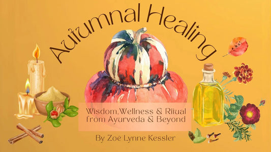 Autumnal Healing: Wisdom, Wellness & Ritual From Ayurveda & Beyond
